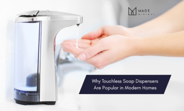 Why Touchless Soap Dispensers Are Popular in Modern Homes